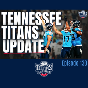 Read more about the article Titans Colosseum Podcast Recap: Titans’ Preseason Success, Position Battles, and Injury Concerns